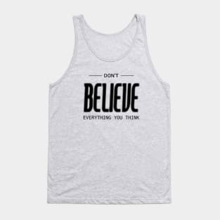 Don’t believe everything you think Tank Top